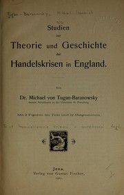 Cover of: Studien zur Theorie und Geschichte der Handelskrisen in England by Mikhail Ivanovich Tugan-Baranovskiĭ