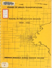 Studies of urban transportation: travel in the Boston region, 1959-1980 by Boston College. Seminar Research Bureau