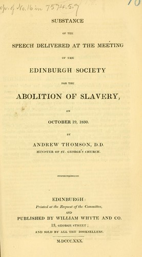 cover of Substance of the speech delivered at the meeting of the Edinburgh Society for the abolition of slavery on October 19, 1830