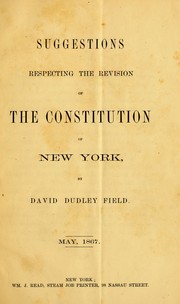 Cover of: Suggestions respecting the revision of the Constitution of New York by David Dudley Field