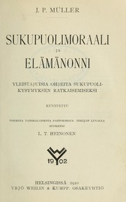 Cover of: Sukupuolimoraali ja elämänonni: yleistajuisia ohjeita sukupuoli-kysymyksen ratkaisemiseksi