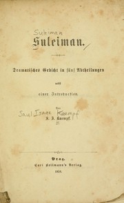 Cover of: Suleiman: Dramatisches Gedicht in fünf Abtheilungen nebst einer Introduction