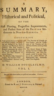 Cover of: A summary, historical and political, of the first planting, progressive improvements, and present state of the British settlements in North-America ... by Douglass, William, Douglass, William