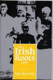 Cover of: The Irish roots guide by Tony McCarthy