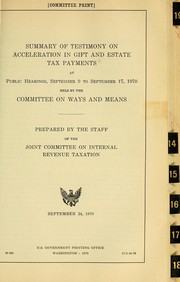 Cover of: Summary of testimony on acceleration in gift and estate tax payments at public hearings, September 9 to September 17, 1970: held by the Committee on Ways and Means.