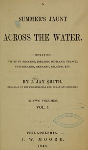 Cover of: A summer's jaunt across the water.: Including visits to England, Ireland, Scotland, France, Switzerland, Germany, Belgium, etc.