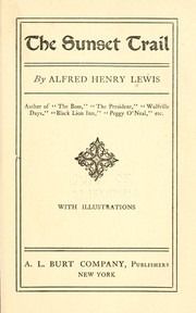 Cover of: The sunset trail by Alfred Henry Lewis