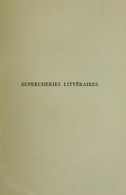 Cover of: Supercheries littéraires, pastiches, suppositions d'auteur, dans les lettres et dans les arts