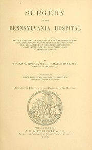 Cover of: Surgery in the Pennsylvania hospital: being an epitome of the practice of the hospital since 1756; including collations from the surgical notes, and an account of the more interesting cases from 1873 to 1878; with some statistical tables.
