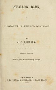 Cover of: Swallow barn, or, A soujourn in the Old Dominion by John Pendleton Kennedy