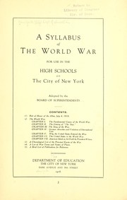 Cover of: A syllabus of the world war for use in the high schools of the city of New York by New York (City) Board of education. Board of superintendents. [from old catalog]