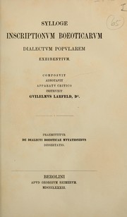 Sylloge inscriptionum Boeoticarum dialectum popularem exhibentium by Wilhelm Larfeld