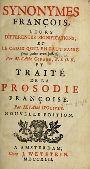 Synonymes français, leurs différentes significations, et le choix qu'il en faut faire pour parler avec justesse by Girard abbé (Gabriel)