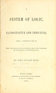 Cover of: A system of logic, ratiocinative and inductive | John Stuart Mill