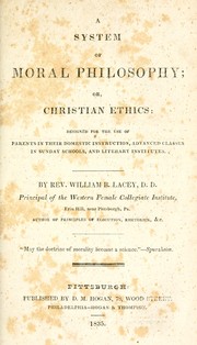 Cover of: A system of moral philosophy, or, Christian ethics by William B. Lacey