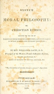 Cover of: A system of moral philosophy, or, Christian ethics: designed for the use of parents in their domestic instruction, advanced classes in Sunday schools, and literary institutes