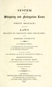 Cover of: A system of the shipping and navigation laws of Great Britain: and of the laws relative to merchant ships and seamen; and maritime contracts. ... To which is added, an appendix of acts of Parliament forms, &c.