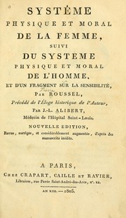 Cover of: Système physique et moral de la femme: suivi du système physique et moral de l'homme, et d'un fragment sur la sensibilité