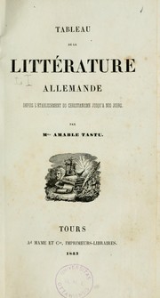 Cover of: Tableau de la littérature allemande depuis l'établissement du christianisme jusqu'à nos jours by Amable Tastu