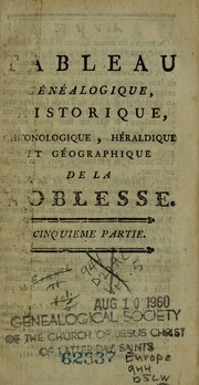 Cover of: Tableau généalogique, historique de la noblesse