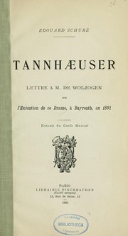 Cover of: Tannhæuser, lettre à M. de Wolzogen sur l'exécution de ce drame, à Bayreuth, en 1891: Extrait du Guide musical