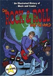 Cover of: Can Rock & Roll Save The World?: An Illustrated History Of Music And Comics