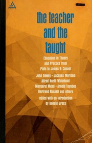 Cover of: The teacher and the taught: education in theory and practice from Plato to James B. Conant.
