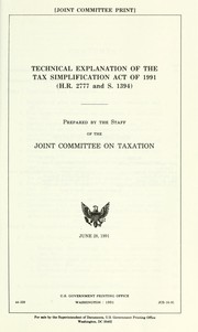 Cover of: Technical explanation of the Tax Simplification Act of 1991 (H.R. 2777 and S. 1394)