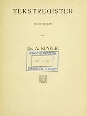 Cover of: Tekstregister op de werken van Dr. A. Kuyper