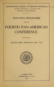 Cover of: Tentative programme for the fourth Pan-American conference to be held at Buenos Aires, Argentina, May, 1910 by International bureau of the American republics, Washington, D.C