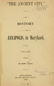 Cover of: "The ancient city," A history of Annapolis