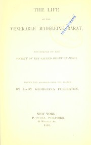 The life of the venerable Madeleine Barat, foundress of the Society of the Sacred heart of Jesus by Louis Baunard