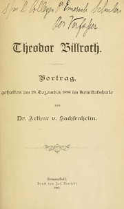 Cover of: Theodor Billroth: Vortrag, gehalten am 29. dezember 1896 im komitatssaale