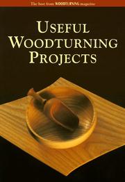 Cover of: Useful woodturning projects: the best from Woodturning magazine.