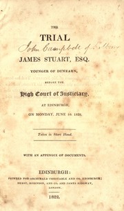 Cover of: The trial of James Stuart, esq: younger of Dunearn, before the High Court of Justiciary, at Edinburgh, on Monday, June 10, 1822.  Taken in short hand.  With an appendix of documents