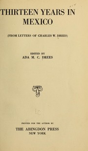 Cover of: Thirteen years in Mexico (from letters of Charles W. Drees) by Charles William Drees