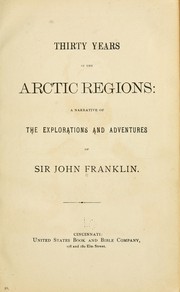 Cover of: Thirty years in the Arctic regions, a narrative of the explorations and adventures of Sir John Franklin. by John Franklin