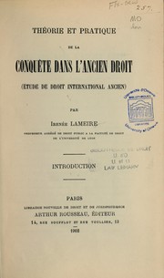 Théorie et pratique de la conquête dans l'ancien droit (étude de droit international ancien) by Irenée Lameire