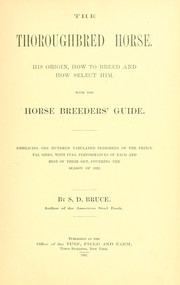 Cover of: The thoroughbred horse: his origin, how to breed and how [to] select him ; with the Horse breeders' guide