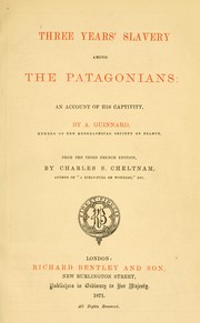 Cover of: Three years' slavery among the Patagonians: an account of his captivity by Auguste Guinnard, Auguste Guinnard