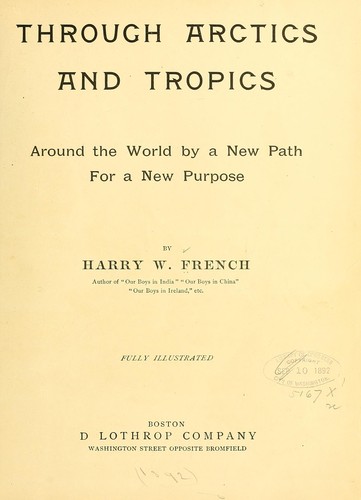 Through artics and tropics by Harry W. French