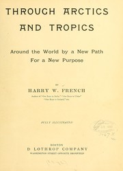 Cover of: Through artics and tropics by Harry W. French