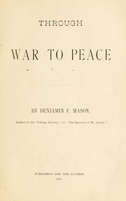 Cover of: Through war to peace by Mason, Benjamin F.