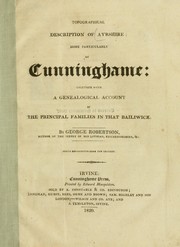 Cover of: Topographical description of Ayrshire: more particularly of Cunninghame, together with a genealogical account of the principal families in that bailiwick.