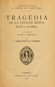 Cover of: Tragédia de la insigne reina Doña Isabel: 2. ed., rev. e prefaciada por Carolina Michaëlis de Vasconcelos