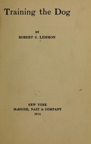 Cover of: Training the dog by Robert Stell Lemmon