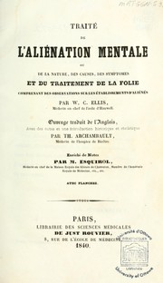 Cover of: Traité de l'aliénation mentale, ou, De la nature, des causes, des symptomes et du traitement de la folie comprenant des observations sur les établissements d'aliénés