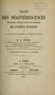 Cover of: Traité des dégénérescences physiques, intellectuelles et morales de l'espèce humaine: et des causes qui produisent ces variétés maladives