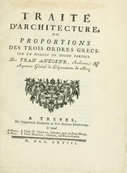 Cover of: Traité d'architecture, ou, Proportions des trois ordres grecs by Jean Antoine