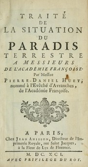 Cover of: Traitté de la situation du paradis terrestre: A messievrs de l'Academie françoise